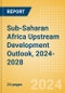 Sub-Saharan Africa Upstream Development Outlook, 2024-2028 - Product Image