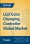 LED Color Changing Controller Global Market Insights 2024, Analysis and Forecast to 2029, by Manufacturers, Regions, Technology, Application - Product Image