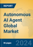 Autonomous AI Agent Global Market Insights 2024, Analysis and Forecast to 2029, by Market Participants, Regions, Technology, Application- Product Image