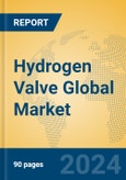 Hydrogen Valve Global Market Insights 2024, Analysis and Forecast to 2029, by Manufacturers, Regions, Technology, Application- Product Image