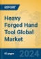 Heavy Forged Hand Tool Global Market Insights 2024, Analysis and Forecast to 2029, by Manufacturers, Regions, Technology, Application, Product Type - Product Image