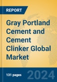 Gray Portland Cement and Cement Clinker Global Market Insights 2024, Analysis and Forecast to 2029, by Manufacturers, Regions, Technology, Application, Product Type- Product Image