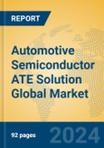 Automotive Semiconductor ATE Solution Global Market Insights 2024, Analysis and Forecast to 2029, by Market Participants, Regions, Technology, Application, Product Type- Product Image