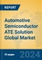 Automotive Semiconductor ATE Solution Global Market Insights 2024, Analysis and Forecast to 2029, by Market Participants, Regions, Technology, Application, Product Type - Product Image