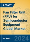 Fan Filter Unit (FFU) for Semiconductor Equipment Global Market Insights 2024, Analysis and Forecast to 2029, by Manufacturers, Regions, Technology, Application, Product Type- Product Image