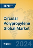 Circular Polypropylene Global Market Insights 2024, Analysis and Forecast to 2029, by Manufacturers, Regions, Technology, Application, Product Type- Product Image