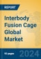 Interbody Fusion Cage Global Market Insights 2024, Analysis and Forecast to 2029, by Manufacturers, Regions, Technology, Application, Product Type - Product Image