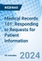 Medical Records 101: Responding to Requests for Patient Information - Webinar - Product Image