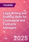 Legal Writing and Drafting Skills for Commercial and Contracts Managers Training Course (June 27, 2025) - Product Image