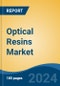 Optical Resins Market - Global Industry Size, Share, Trends, Opportunity, and Forecast, 2019-2029F - Product Image