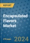 Encapsulated Flavors Market - Global Industry Analysis, Size, Share, Growth, Trends, and Forecast 2031 - By Product, Technology, Grade, Application, End-user, Region: (North America, Europe, Asia Pacific, Latin America and Middle East and Africa) - Product Image