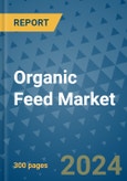 Organic Feed Market - Global Industry Analysis, Size, Share, Growth, Trends, and Forecast 2031 - By Product, Technology, Grade, Application, End-user, Region: (North America, Europe, Asia Pacific, Latin America and Middle East and Africa)- Product Image