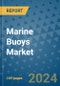 Marine Buoys Market - Global Industry Analysis, Size, Share, Growth, Trends, and Forecast 2031 - By Product, Technology, Grade, Application, End-user, Region: (North America, Europe, Asia Pacific, Latin America and Middle East and Africa) - Product Image