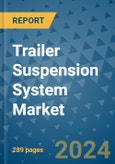 Trailer Suspension System Market - Global Industry Analysis, Size, Share, Growth, Trends, and Forecast 2031 - By Product, Technology, Grade, Application, End-user, Region: (North America, Europe, Asia Pacific, Latin America and Middle East and Africa)- Product Image