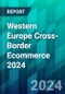 Western Europe Cross-Border Ecommerce 2024 - Product Thumbnail Image