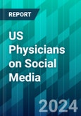 US Physicians on Social Media: What Marketers Need to Know About How Doctors Engage on Social Platforms- Product Image