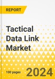 Tactical Data Link Market - A Global and Regional Analysis: Focus on Application, Platform, Component, Frequency, and Region - Analysis and Forecast, 2024-2034- Product Image