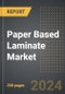 Paper Based Laminate Market (2024 Edition): Market Size, Trends, Opportunities and Forecast By End-User, Packaging Format, Grade, Region, By Country: 2020-2030 - Product Thumbnail Image