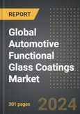 Global Automotive Functional Glass Coatings Market (2024 Edition): Market Size, Trends, Opportunities and Forecast By Coating Type, Application Area, Channel, Region, By Country: 2020-2030- Product Image