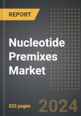 Nucleotide Premixes Market (2024 Edition): Market Size, Trends, Opportunities and Forecast By Application, End-User, Product Form, Region, By Country: 2020-2030- Product Image