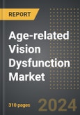 Age-related Vision Dysfunction Market (2024 Edition): Market Size, Trends, Opportunities and Forecast by Drug, Dysfunction Type, Distribution Channel, Region, By Country: 2020-2030- Product Image