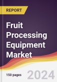 Fruit Processing Equipment Market Report: Trends, Forecast and Competitive Analysis to 2030- Product Image