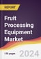 Fruit Processing Equipment Market Report: Trends, Forecast and Competitive Analysis to 2030 - Product Thumbnail Image