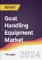 Goat Handling Equipment Market Report: Trends, Forecast and Competitive Analysis to 2030 - Product Image