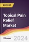 Topical Pain Relief Market Report: Trends, Forecast and Competitive Analysis to 2030 - Product Thumbnail Image