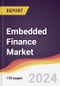 Embedded Finance Market Report: Trends, Forecast and Competitive Analysis to 2030 - Product Image