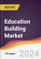 Education Building Market Report: Trends, Forecast and Competitive Analysis to 2031 - Product Thumbnail Image