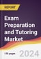 Exam Preparation and Tutoring Market Report: Trends, Forecast and Competitive Analysis to 2030 - Product Image