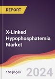 X-Linked Hypophosphatemia Market Report: Trends, Forecast and Competitive Analysis to 2030- Product Image