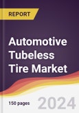 Automotive Tubeless Tire Market Report: Trends, Forecast and Competitive Analysis to 2030- Product Image