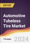 Automotive Tubeless Tire Market Report: Trends, Forecast and Competitive Analysis to 2031 - Product Image