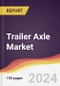 Trailer Axle Market Report: Trends, Forecast and Competitive Analysis to 2030 - Product Thumbnail Image