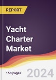 Yacht Charter Market Report: Trends, Forecast and Competitive Analysis to 2030- Product Image