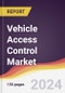 Vehicle Access Control Market Report: Trends, Forecast and Competitive Analysis to 2030 - Product Image