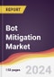 Bot Mitigation Market Report: Trends, Forecast and Competitive Analysis to 2031 - Product Image