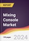 Mixing Console Market Report: Trends, Forecast and Competitive Analysis to 2030 - Product Image