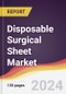 Disposable Surgical Sheet Market Report: Trends, Forecast and Competitive Analysis to 2030 - Product Image