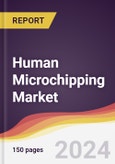 Human Microchipping Market Report: Trends, Forecast and Competitive Analysis to 2030- Product Image