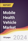 Mobile Health Vehicle Market Report: Trends, Forecast and Competitive Analysis to 2030- Product Image