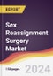 Sex Reassignment Surgery Market Report: Trends, Forecast and Competitive Analysis to 2030 - Product Image