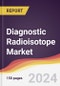 Diagnostic Radioisotope Market Report: Trends, Forecast and Competitive Analysis to 2031 - Product Thumbnail Image