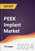 PEEK Implant Market Report: Trends, Forecast and Competitive Analysis to 2030- Product Image