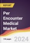 Per Encounter Medical Market Report: Trends, Forecast and Competitive Analysis to 2030 - Product Thumbnail Image