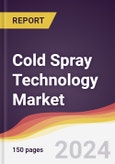 Cold Spray Technology Market Report: Trends, Forecast and Competitive Analysis to 2030- Product Image