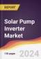 Solar Pump Inverter Market Report: Trends, Forecast and Competitive Analysis to 2030 - Product Image