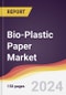 Bio-Plastic Paper Market Report: Trends, Forecast and Competitive Analysis to 2030 - Product Image